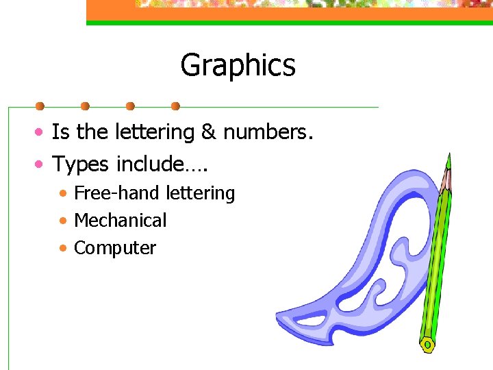 Graphics • Is the lettering & numbers. • Types include…. • Free-hand lettering •