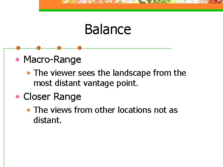Balance • Macro-Range • The viewer sees the landscape from the most distant vantage