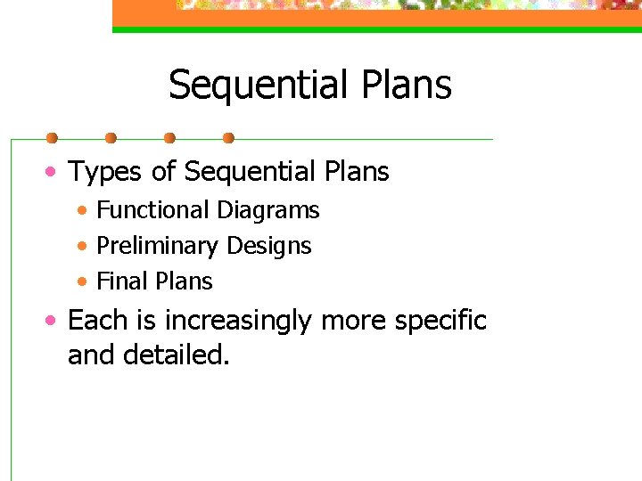 Sequential Plans • Types of Sequential Plans • Functional Diagrams • Preliminary Designs •