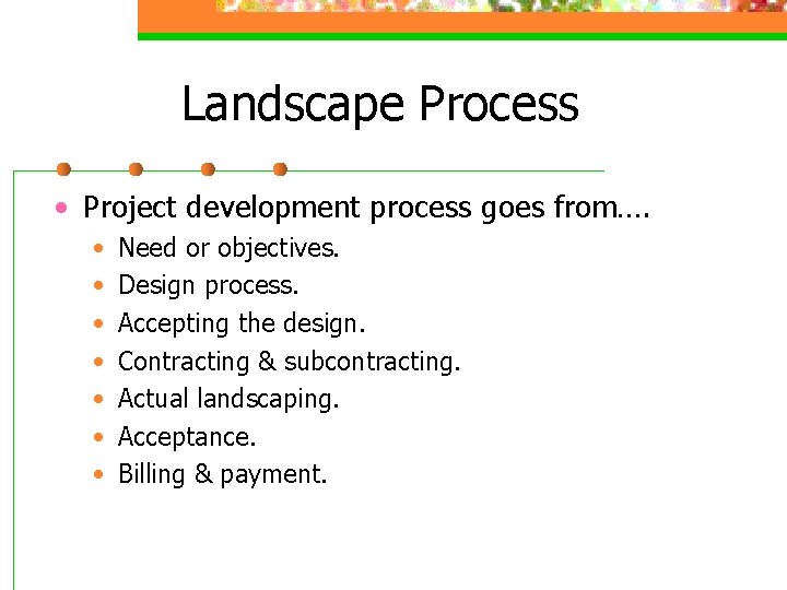 Landscape Process • Project development process goes from…. • • Need or objectives. Design