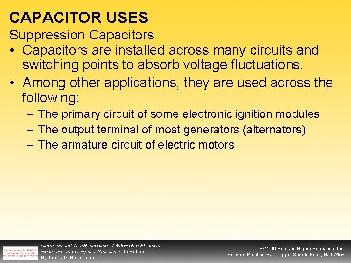 CAPACITOR USES Suppression Capacitors • Capacitors are installed across many circuits and switching points