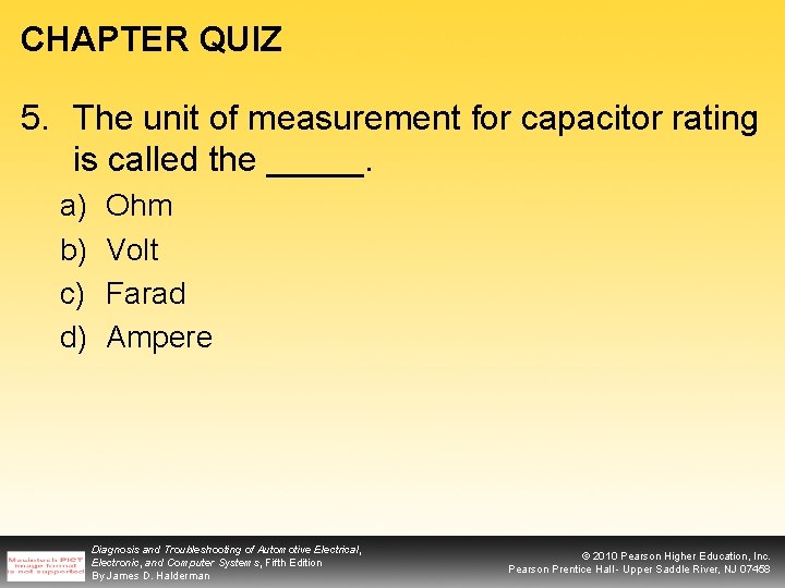 CHAPTER QUIZ 5. The unit of measurement for capacitor rating is called the _____.