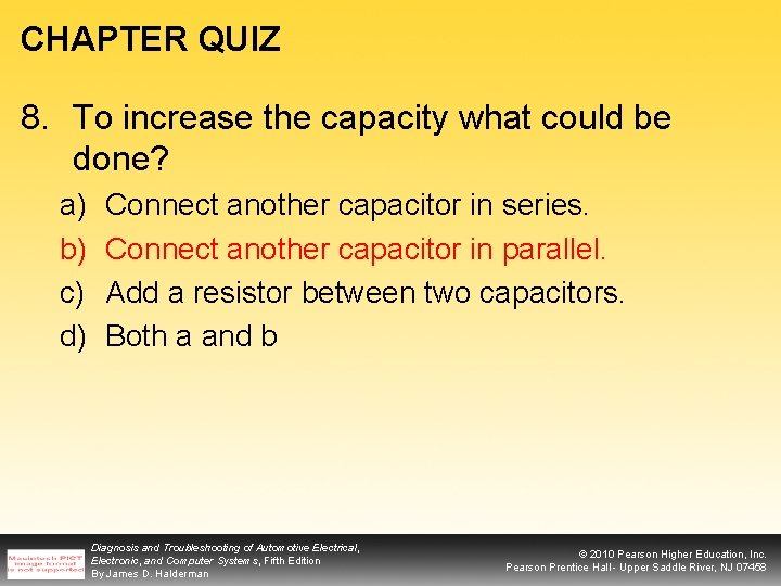CHAPTER QUIZ 8. To increase the capacity what could be done? a) b) c)