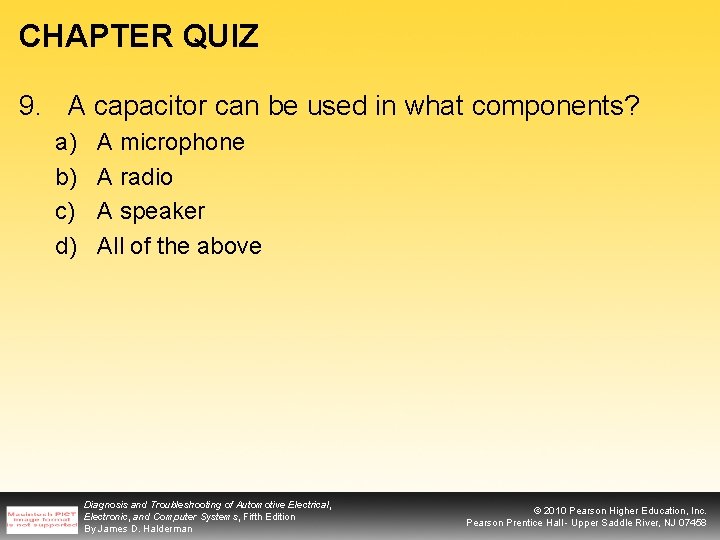 CHAPTER QUIZ 9. A capacitor can be used in what components? a) b) c)