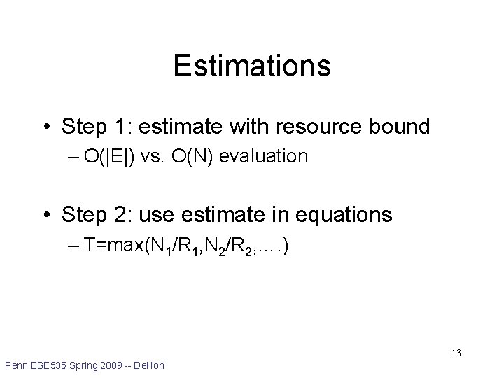 Estimations • Step 1: estimate with resource bound – O(|E|) vs. O(N) evaluation •