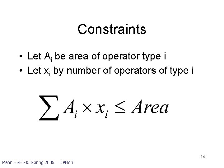 Constraints • Let Ai be area of operator type i • Let xi by