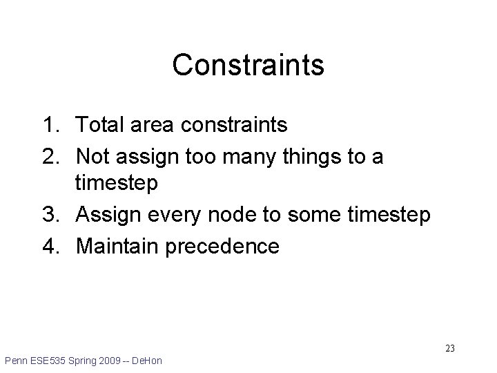 Constraints 1. Total area constraints 2. Not assign too many things to a timestep