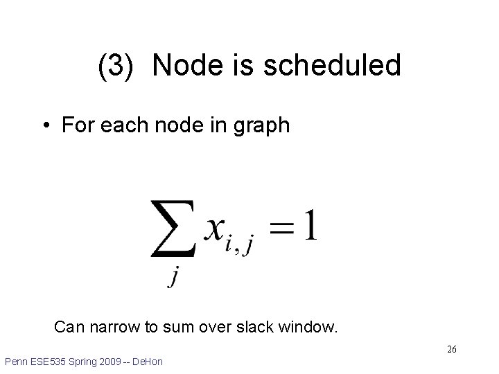 (3) Node is scheduled • For each node in graph Can narrow to sum