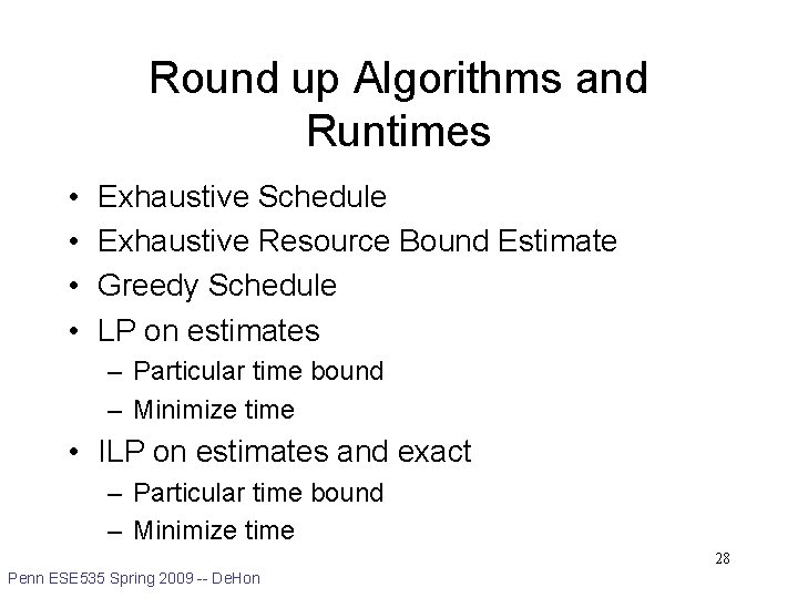Round up Algorithms and Runtimes • • Exhaustive Schedule Exhaustive Resource Bound Estimate Greedy
