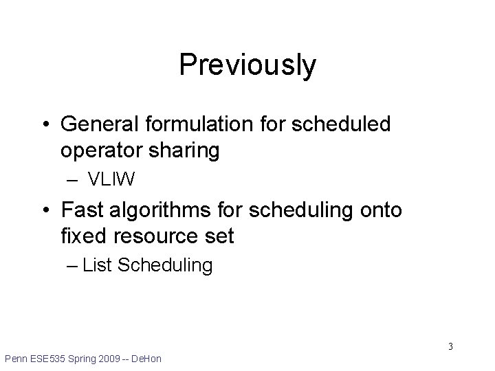 Previously • General formulation for scheduled operator sharing – VLIW • Fast algorithms for