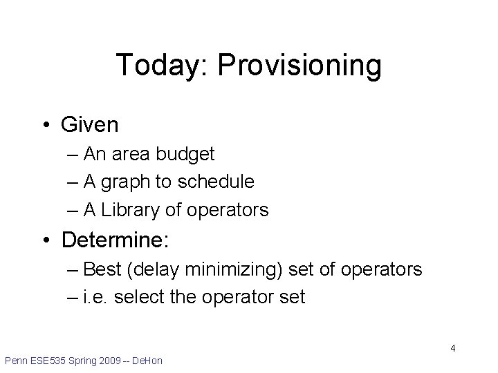 Today: Provisioning • Given – An area budget – A graph to schedule –