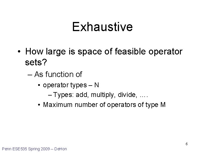 Exhaustive • How large is space of feasible operator sets? – As function of