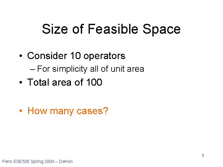 Size of Feasible Space • Consider 10 operators – For simplicity all of unit