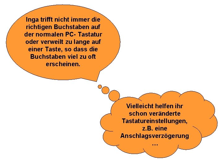 Inga trifft nicht immer die richtigen Buchstaben auf der normalen PC- Tastatur oder verweilt