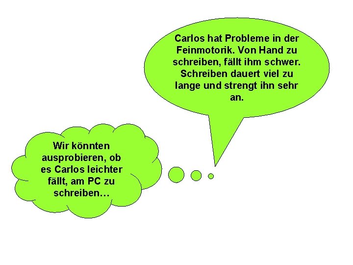 Carlos hat Probleme in der Feinmotorik. Von Hand zu schreiben, fällt ihm schwer. Schreiben