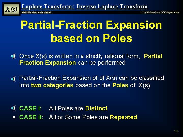 X(s) Laplace Transform: Inverse Laplace Transform Partial-Fraction Expansion based on Poles § Once X(s) X(s) Laplace Transform: Inverse Laplace Transform Partial-Fraction Expansion based on Poles § Once X(s)