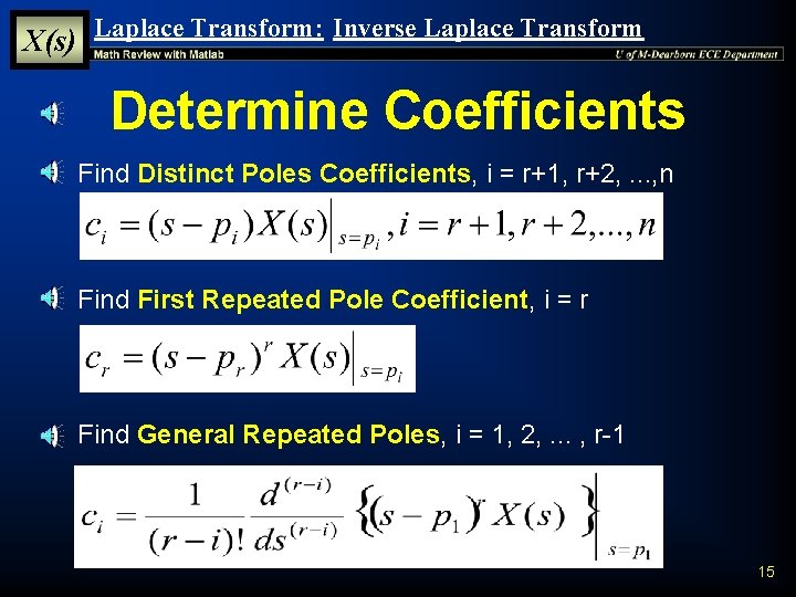 X(s) Laplace Transform: Inverse Laplace Transform Determine Coefficients § Find Distinct Poles Coefficients, i X(s) Laplace Transform: Inverse Laplace Transform Determine Coefficients § Find Distinct Poles Coefficients, i