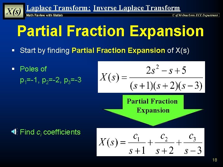 X(s) Laplace Transform: Inverse Laplace Transform Partial Fraction Expansion § Start by finding Partial X(s) Laplace Transform: Inverse Laplace Transform Partial Fraction Expansion § Start by finding Partial