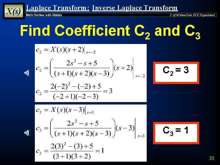 X(s) Laplace Transform: Inverse Laplace Transform Find Coefficient C 2 and C 3 C X(s) Laplace Transform: Inverse Laplace Transform Find Coefficient C 2 and C 3 C