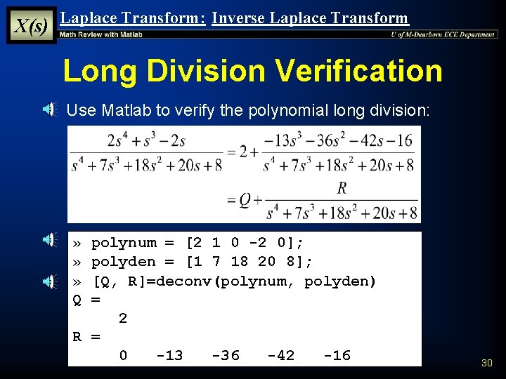 X(s) Laplace Transform: Inverse Laplace Transform Long Division Verification § Use Matlab to verify X(s) Laplace Transform: Inverse Laplace Transform Long Division Verification § Use Matlab to verify