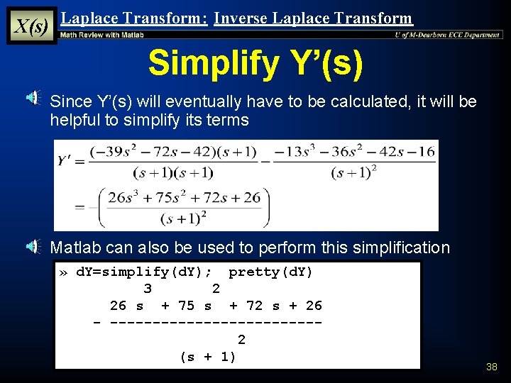 X(s) Laplace Transform: Inverse Laplace Transform Simplify Y’(s) § Since Y’(s) will eventually have X(s) Laplace Transform: Inverse Laplace Transform Simplify Y’(s) § Since Y’(s) will eventually have