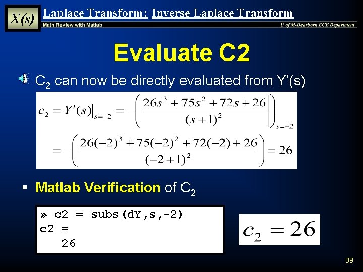 X(s) Laplace Transform: Inverse Laplace Transform Evaluate C 2 § C 2 can now X(s) Laplace Transform: Inverse Laplace Transform Evaluate C 2 § C 2 can now