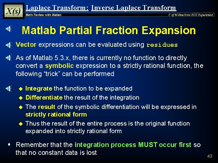 X(s) Laplace Transform: Inverse Laplace Transform Matlab Partial Fraction Expansion § Vector expressions can X(s) Laplace Transform: Inverse Laplace Transform Matlab Partial Fraction Expansion § Vector expressions can