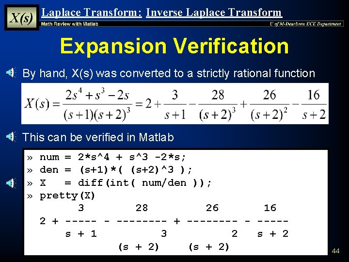 X(s) Laplace Transform: Inverse Laplace Transform Expansion Verification § By hand, X(s) was converted X(s) Laplace Transform: Inverse Laplace Transform Expansion Verification § By hand, X(s) was converted