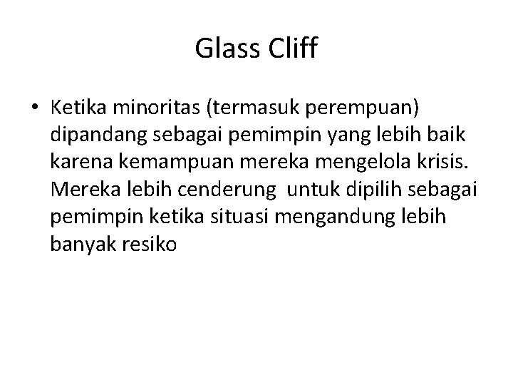 Glass Cliff • Ketika minoritas (termasuk perempuan) dipandang sebagai pemimpin yang lebih baik karena