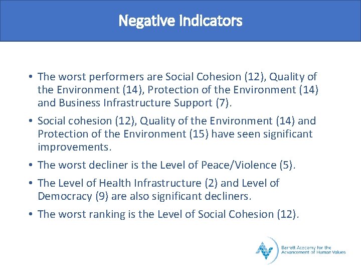 Negative Indicators • The worst performers are Social Cohesion (12), Quality of the Environment