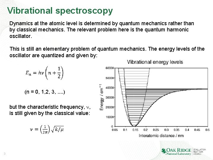 Vibrational spectroscopy Dynamics at the atomic level is determined by quantum mechanics rather than