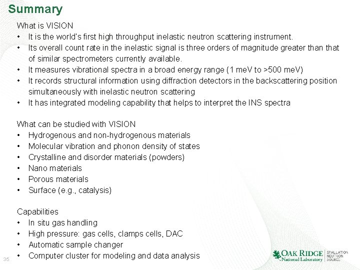 Summary What is VISION • It is the world’s first high throughput inelastic neutron