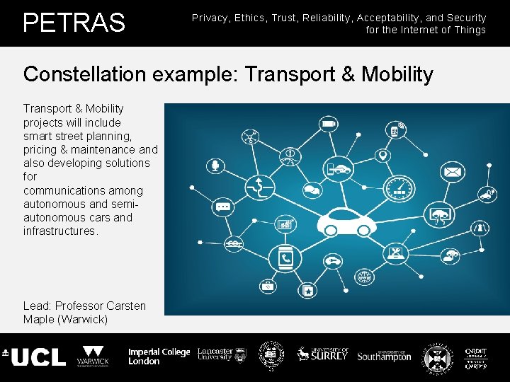 PETRAS Privacy, Ethics, Trust, Reliability, Acceptability, and Security for the Internet of Things Constellation