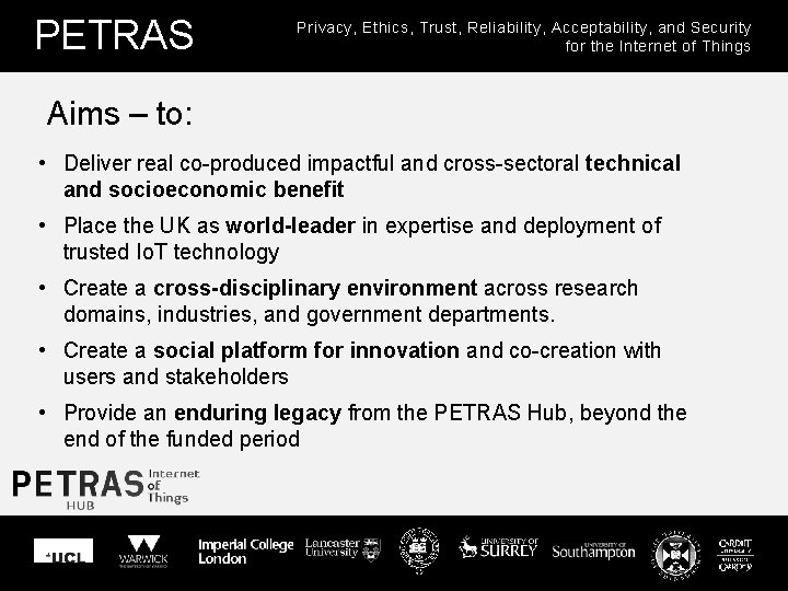 PETRAS Privacy, Ethics, Trust, Reliability, Acceptability, and Security for the Internet of Things Aims