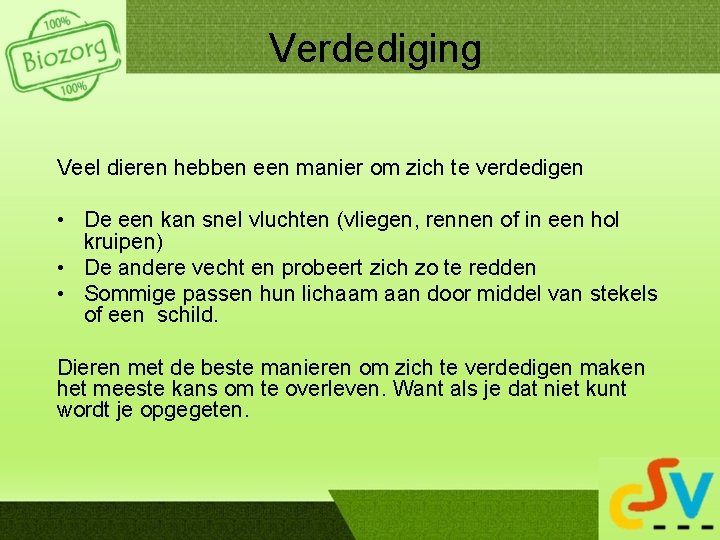 Verdediging Veel dieren hebben een manier om zich te verdedigen • De een kan