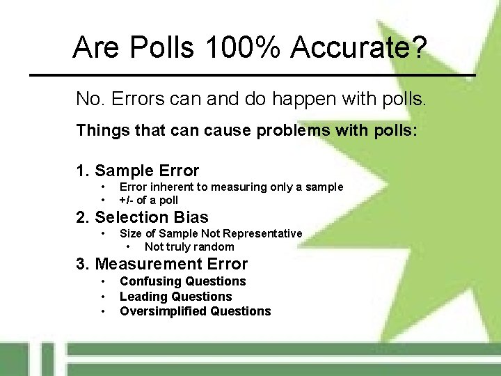 Are Polls 100% Accurate? No. Errors can and do happen with polls. Things that
