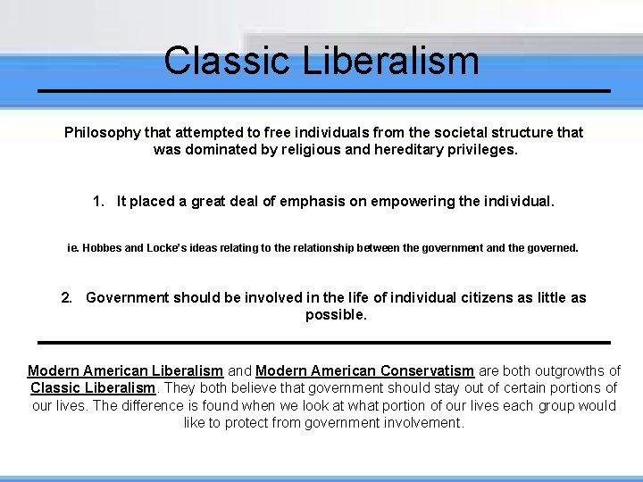 Classic Liberalism Philosophy that attempted to free individuals from the societal structure that was