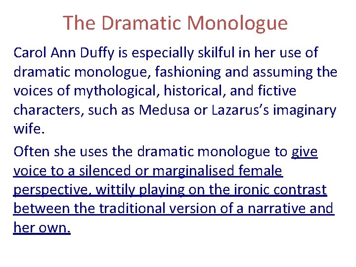 The Dramatic Monologue Carol Ann Duffy is especially skilful in her use of dramatic