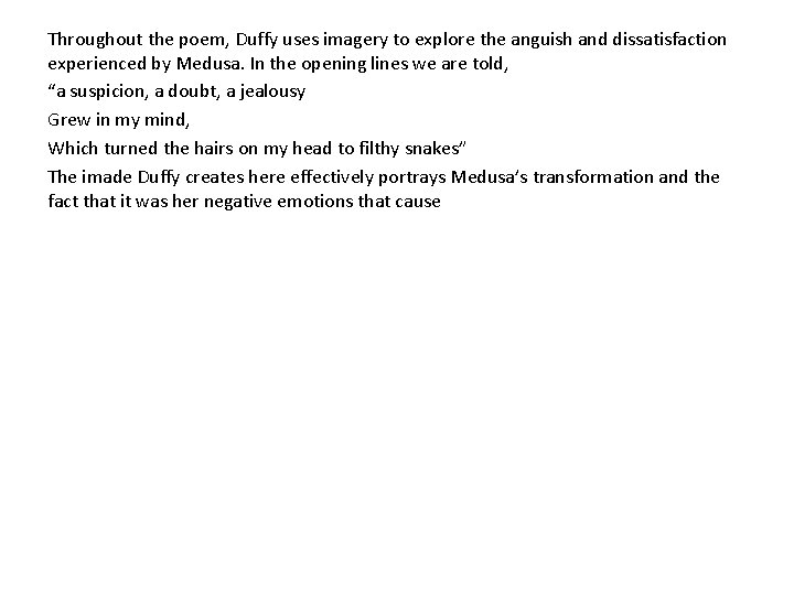 Throughout the poem, Duffy uses imagery to explore the anguish and dissatisfaction experienced by