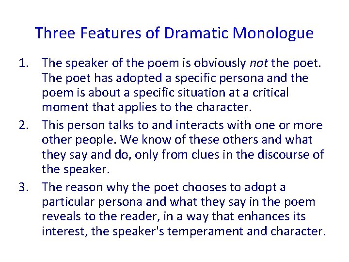 Three Features of Dramatic Monologue 1. The speaker of the poem is obviously not