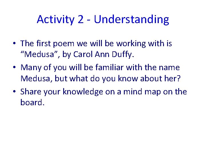 Activity 2 - Understanding • The first poem we will be working with is