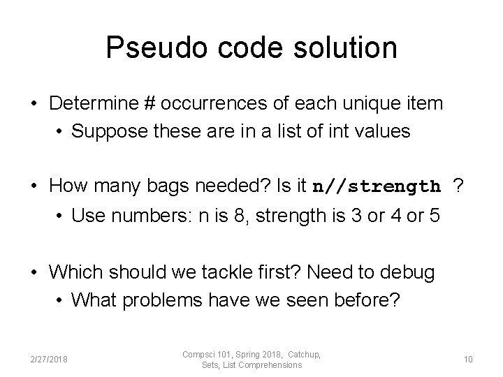 Pseudo code solution • Determine # occurrences of each unique item • Suppose these