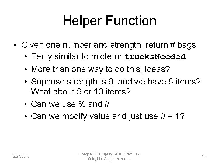 Helper Function • Given one number and strength, return # bags • Eerily similar