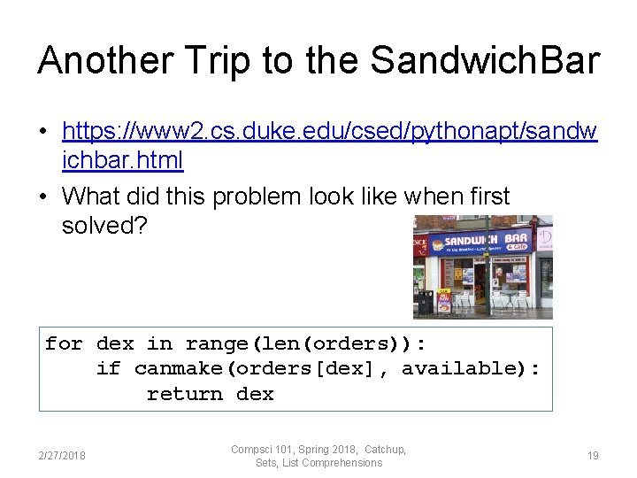 Another Trip to the Sandwich. Bar • https: //www 2. cs. duke. edu/csed/pythonapt/sandw ichbar.