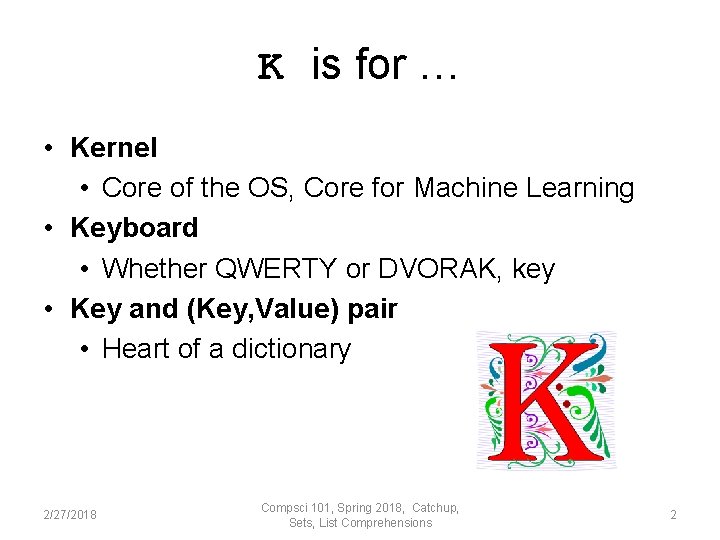 K is for … • Kernel • Core of the OS, Core for Machine