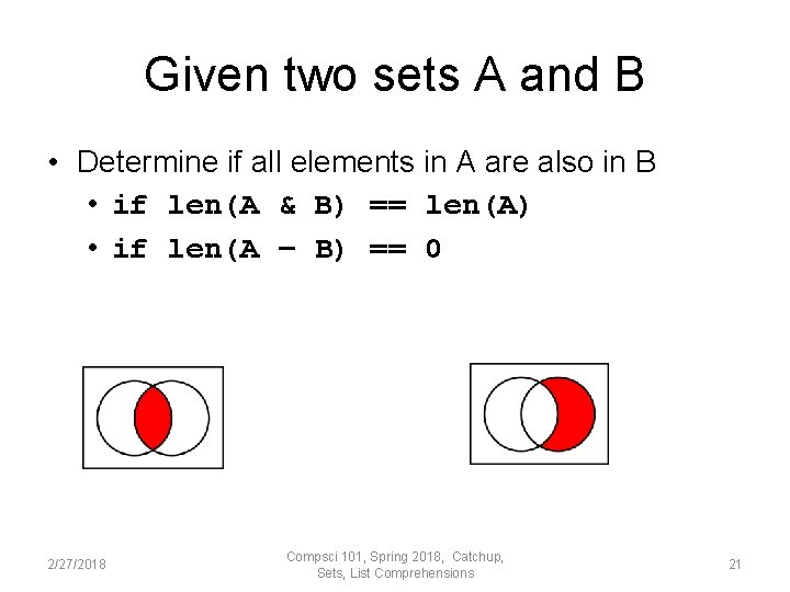 Given two sets A and B • Determine if all elements in A are