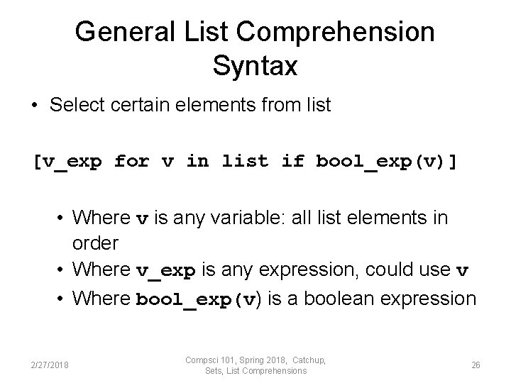 General List Comprehension Syntax • Select certain elements from list [v_exp for v in