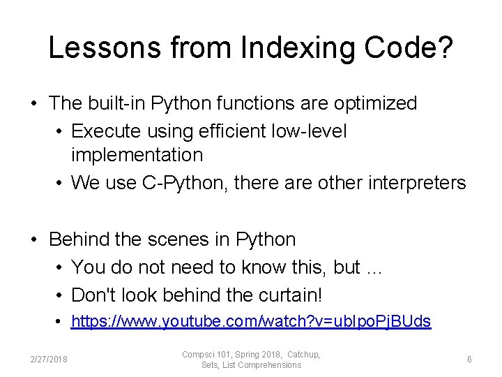 Lessons from Indexing Code? • The built-in Python functions are optimized • Execute using