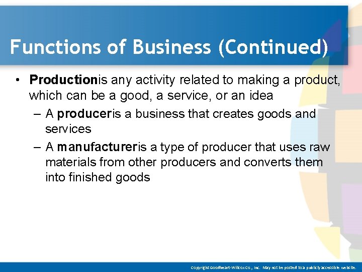 Functions of Business (Continued) • Productionis any activity related to making a product, which