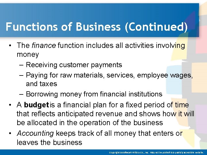 Functions of Business (Continued) • The finance function includes all activities involving money –